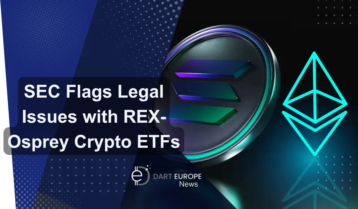 SEC Flags Legal Issues with REX-Osprey Crypto ETFs
